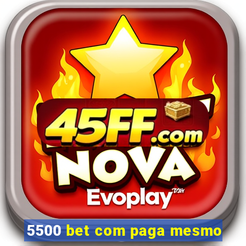 5500 bet com paga mesmo